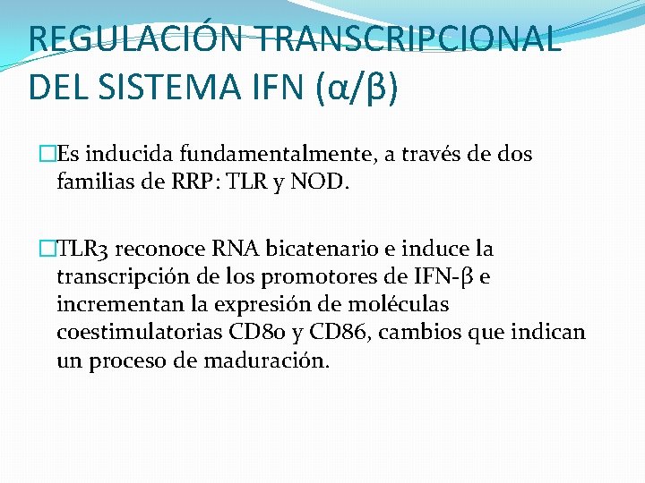 REGULACIÓN TRANSCRIPCIONAL DEL SISTEMA IFN (α/β) �Es inducida fundamentalmente, a través de dos familias