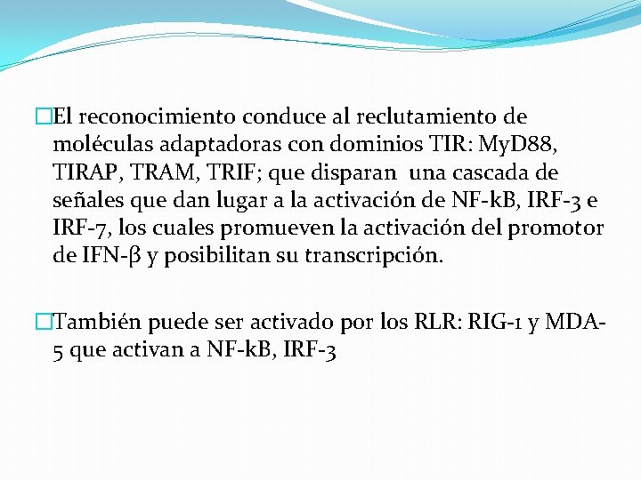 �El reconocimiento conduce al reclutamiento de moléculas adaptadoras con dominios TIR: My. D 88,