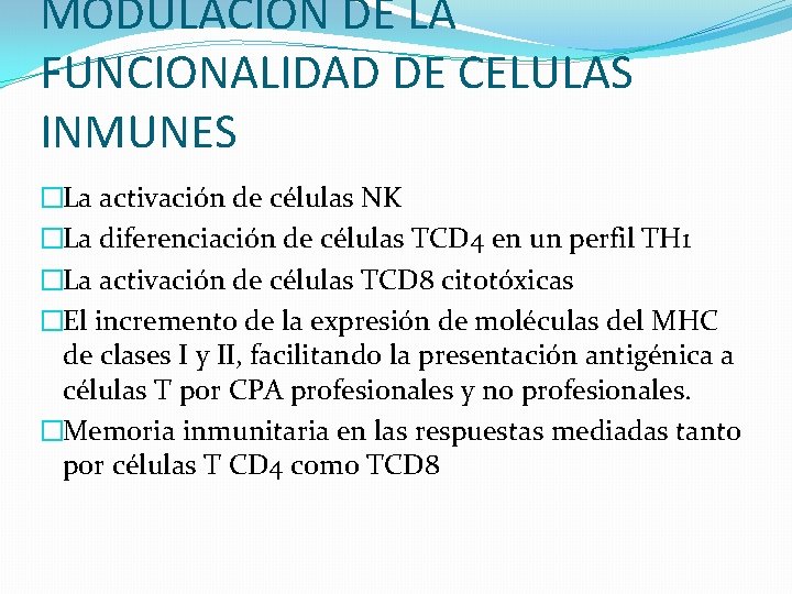 MODULACIÓN DE LA FUNCIONALIDAD DE CELULAS INMUNES �La activación de células NK �La diferenciación