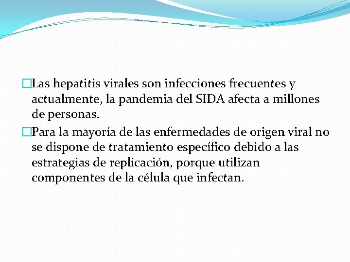 �Las hepatitis virales son infecciones frecuentes y actualmente, la pandemia del SIDA afecta a