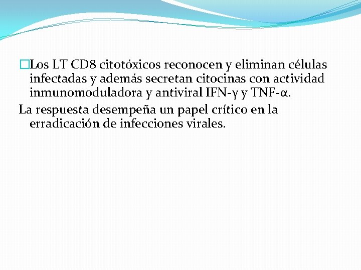 �Los LT CD 8 citotóxicos reconocen y eliminan células infectadas y además secretan citocinas