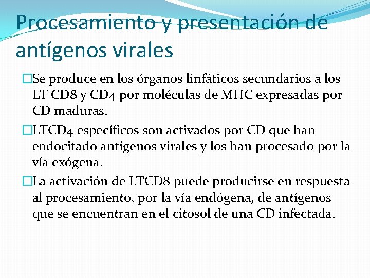 Procesamiento y presentación de antígenos virales �Se produce en los órganos linfáticos secundarios a