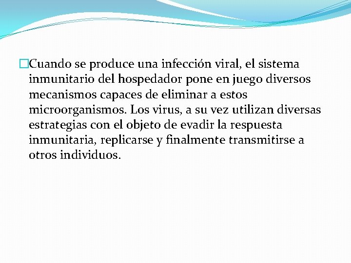 �Cuando se produce una infección viral, el sistema inmunitario del hospedador pone en juego