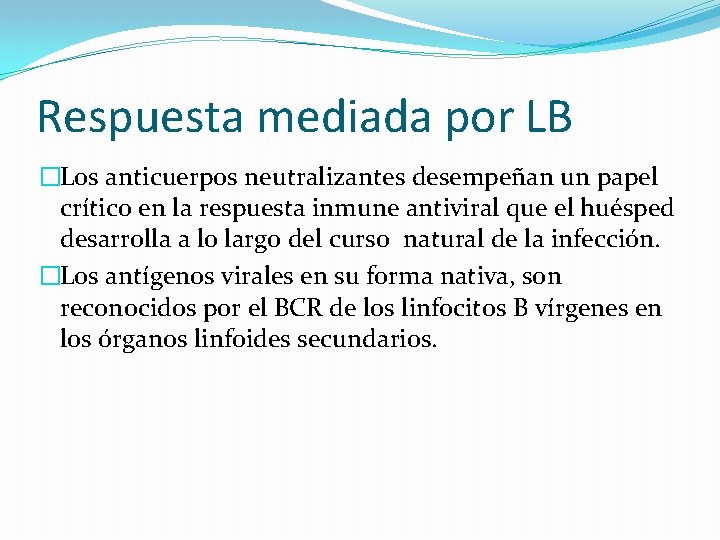 Respuesta mediada por LB �Los anticuerpos neutralizantes desempeñan un papel crítico en la respuesta