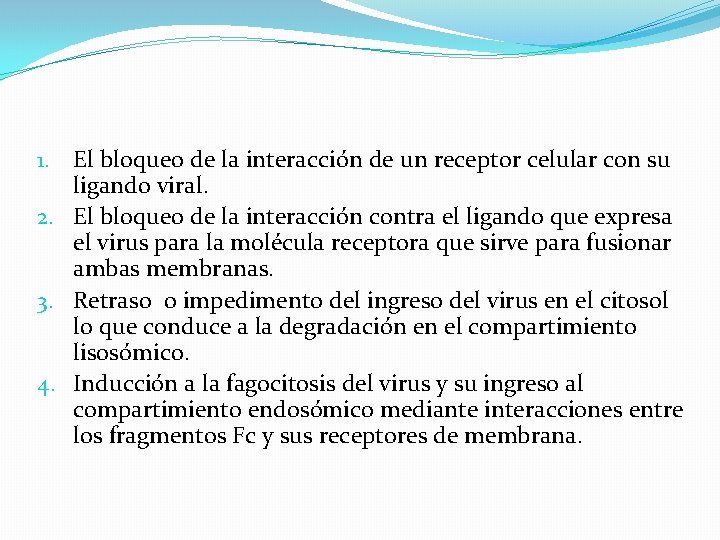 1. El bloqueo de la interacción de un receptor celular con su ligando viral.