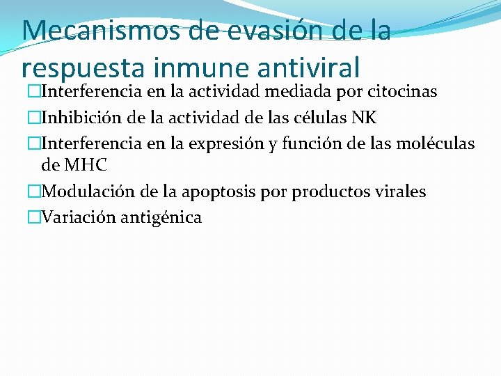 Mecanismos de evasión de la respuesta inmune antiviral �Interferencia en la actividad mediada por