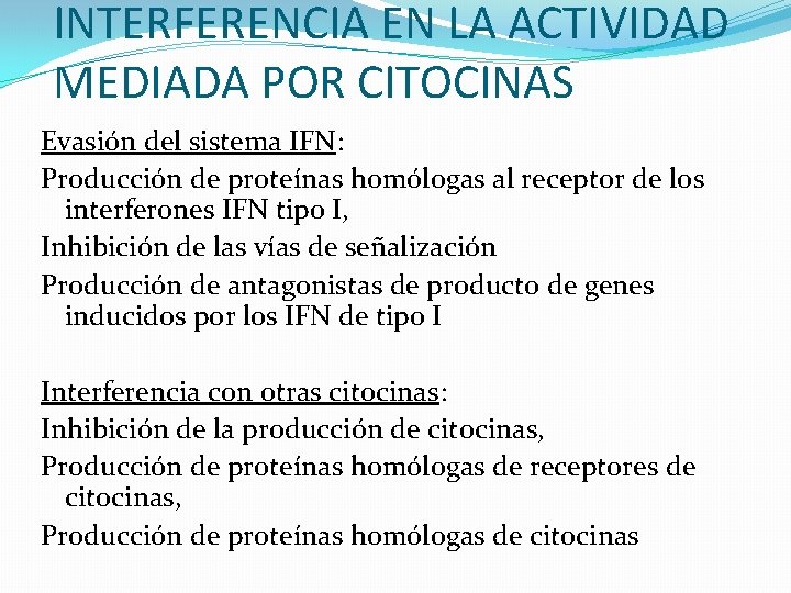 INTERFERENCIA EN LA ACTIVIDAD MEDIADA POR CITOCINAS Evasión del sistema IFN: Producción de proteínas