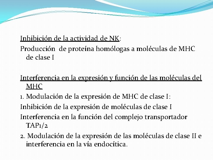 Inhibición de la actividad de NK: Producción de proteína homólogas a moléculas de MHC