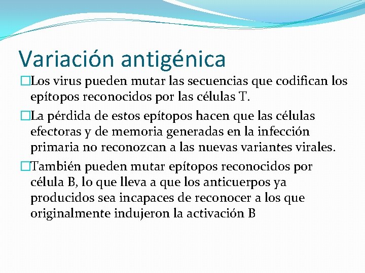 Variación antigénica �Los virus pueden mutar las secuencias que codifican los epítopos reconocidos por