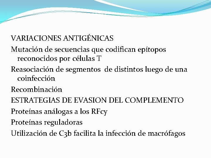 VARIACIONES ANTIGÉNICAS Mutación de secuencias que codifican epítopos reconocidos por células T Reasociación de