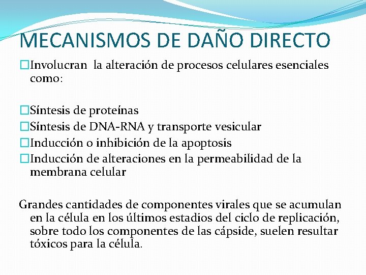 MECANISMOS DE DAÑO DIRECTO �Involucran la alteración de procesos celulares esenciales como: �Síntesis de