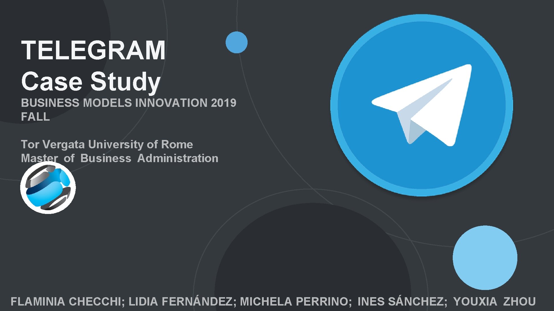 TELEGRAM Case Study BUSINESS MODELS INNOVATION 2019 FALL Tor Vergata University of Rome Master