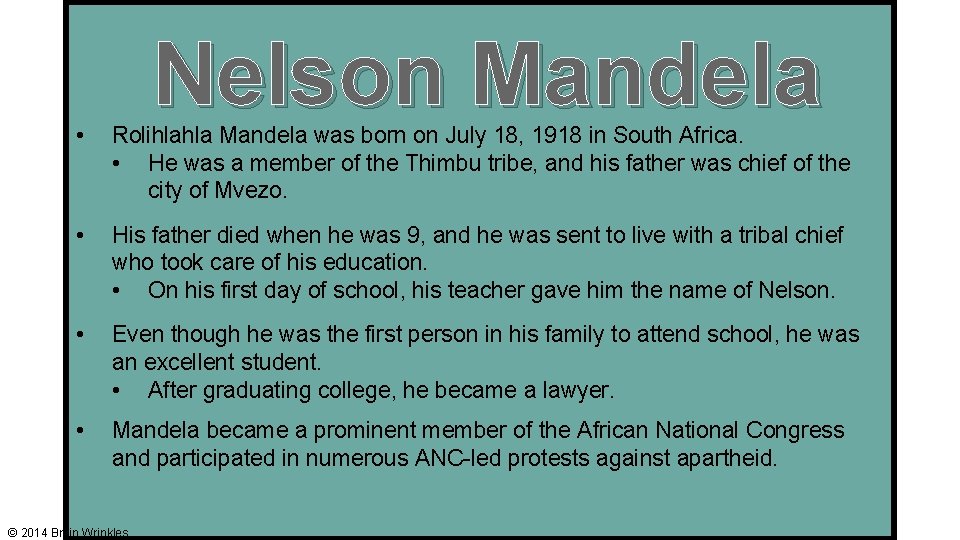 Nelson Mandela • Rolihlahla Mandela was born on July 18, 1918 in South Africa.