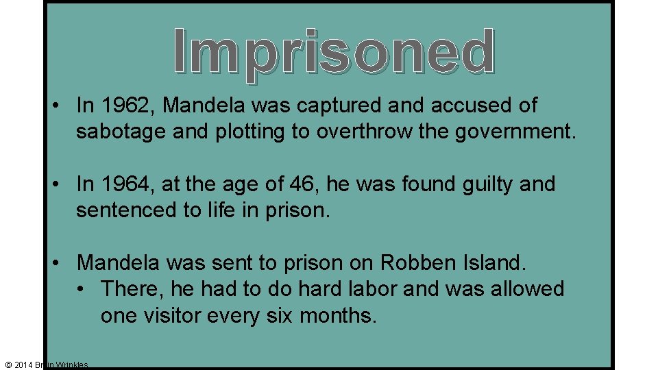 Imprisoned • In 1962, Mandela was captured and accused of sabotage and plotting to