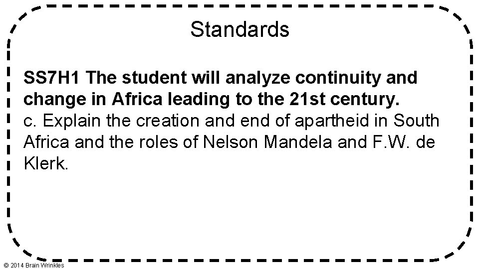 Standards SS 7 H 1 The student will analyze continuity and change in Africa Standards SS 7 H 1 The student will analyze continuity and change in Africa