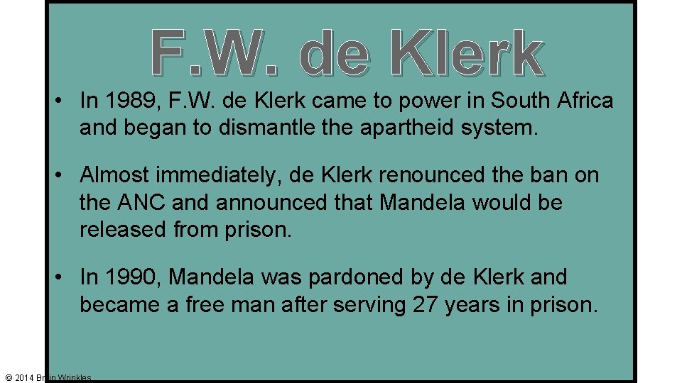 F. W. de Klerk • In 1989, F. W. de Klerk came to power F. W. de Klerk • In 1989, F. W. de Klerk came to power