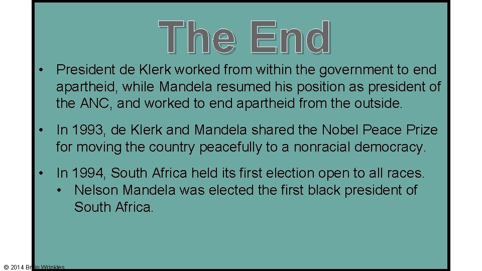 The End • President de Klerk worked from within the government to end apartheid, The End • President de Klerk worked from within the government to end apartheid,