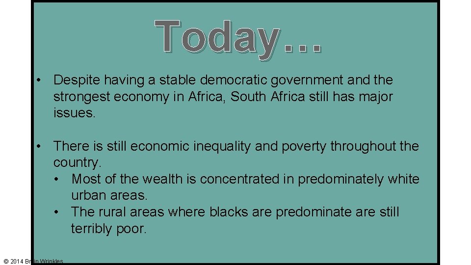Today… • Despite having a stable democratic government and the strongest economy in Africa, Today… • Despite having a stable democratic government and the strongest economy in Africa,