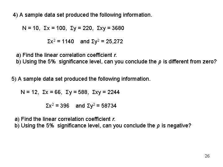 4) A sample data set produced the following information. N = 10, Σx =