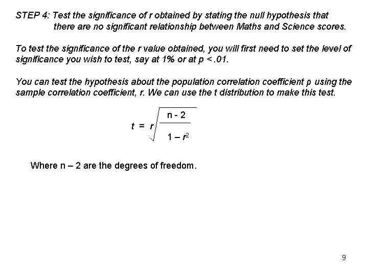 STEP 4: Test the significance of r obtained by stating the null hypothesis that