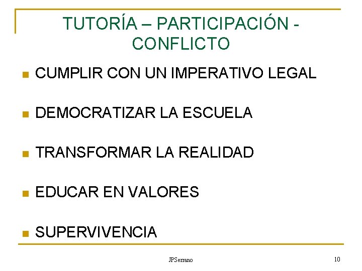 TUTORÍA – PARTICIPACIÓN CONFLICTO n CUMPLIR CON UN IMPERATIVO LEGAL n DEMOCRATIZAR LA ESCUELA TUTORÍA – PARTICIPACIÓN CONFLICTO n CUMPLIR CON UN IMPERATIVO LEGAL n DEMOCRATIZAR LA ESCUELA