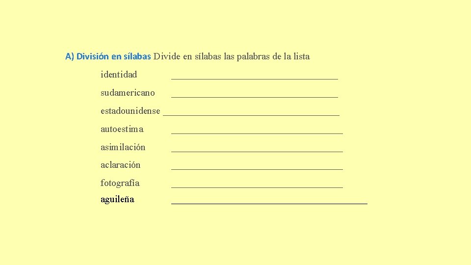 A) División en sílabas Divide en sílabas las palabras de la lista identidad _________________