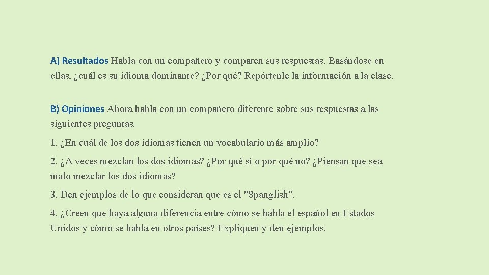 A) Resultados Habla con un compañero y comparen sus respuestas. Basándose en ellas, ¿cuál