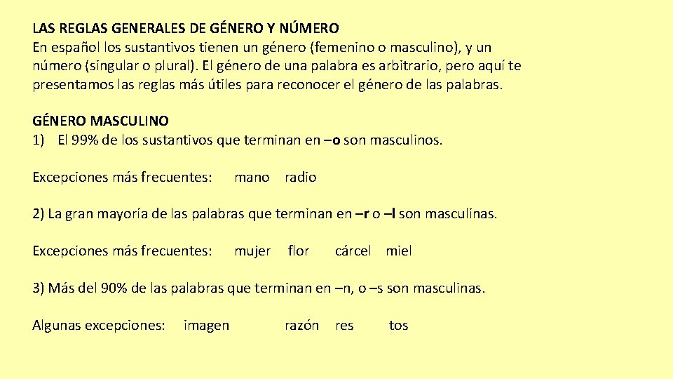 LAS REGLAS GENERALES DE GÉNERO Y NÚMERO En español los sustantivos tienen un género