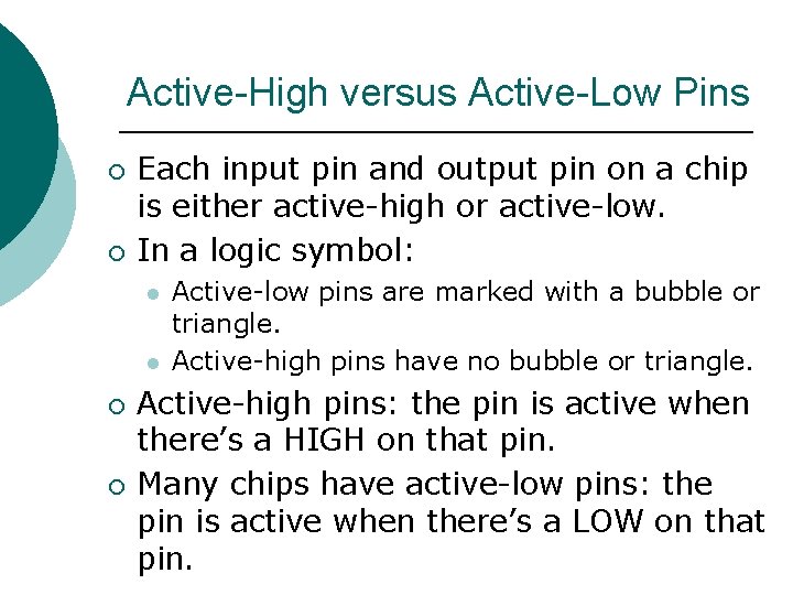 Active-High versus Active-Low Pins ¡ ¡ Each input pin and output pin on a