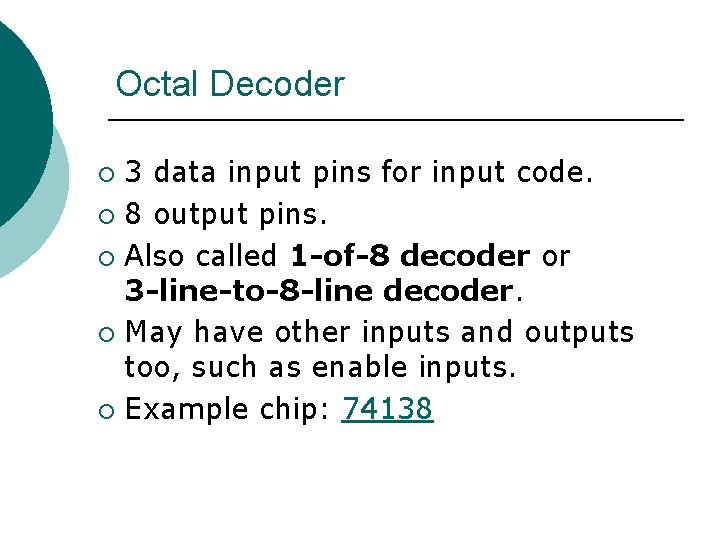 Octal Decoder 3 data input pins for input code. ¡ 8 output pins. ¡