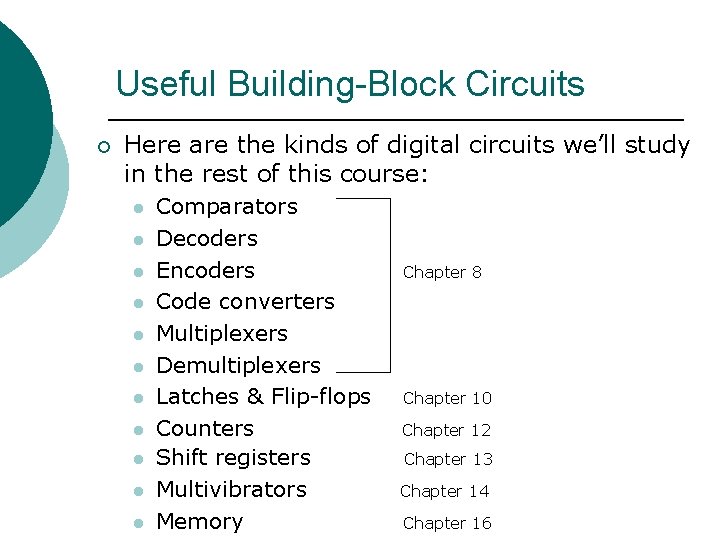 Useful Building-Block Circuits ¡ Here are the kinds of digital circuits we’ll study in