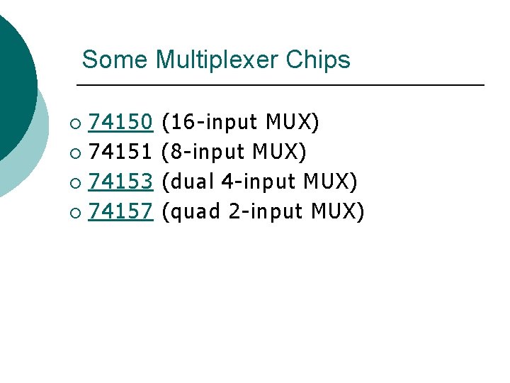 Some Multiplexer Chips 74150 ¡ 74151 ¡ 74153 ¡ 74157 ¡ (16 -input MUX)