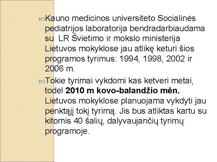  Kauno medicinos universiteto Socialinės pediatrijos laboratorija bendradarbiaudama su LR Švietimo ir mokslo ministerija