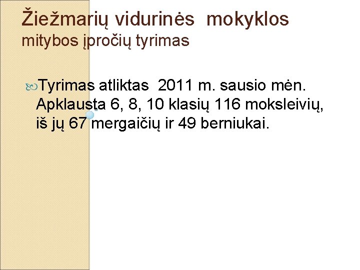 Žiežmarių vidurinės mokyklos mitybos įpročių tyrimas Tyrimas atliktas 2011 m. sausio mėn. Apklausta 6,