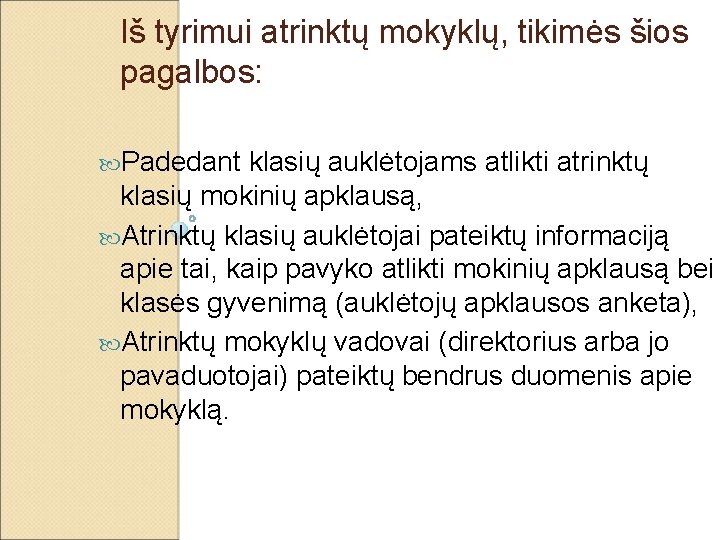 Iš tyrimui atrinktų mokyklų, tikimės šios pagalbos: Padedant klasių auklėtojams atlikti atrinktų klasių mokinių