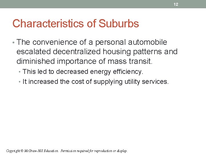 12 Characteristics of Suburbs • The convenience of a personal automobile escalated decentralized housing 12 Characteristics of Suburbs • The convenience of a personal automobile escalated decentralized housing