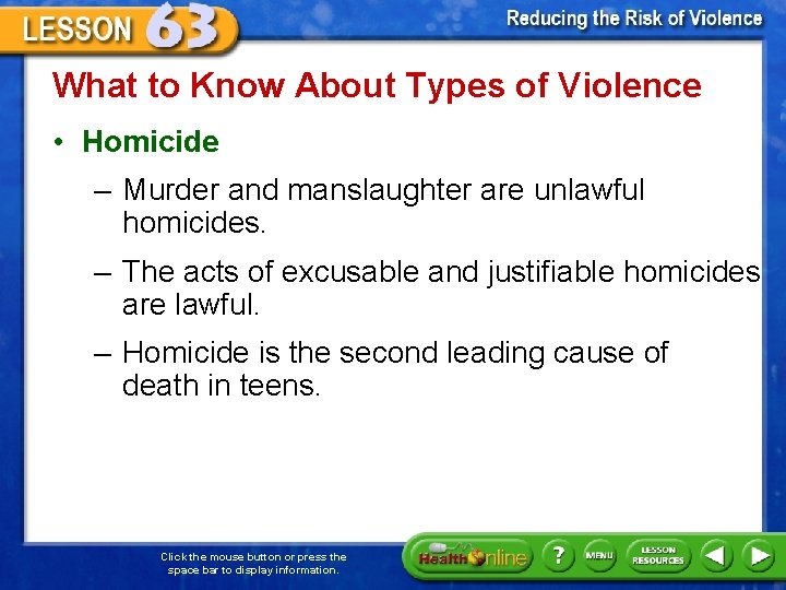 What to Know About Types of Violence • Homicide – Murder and manslaughter are