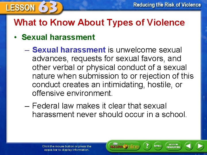 What to Know About Types of Violence • Sexual harassment – Sexual harassment is