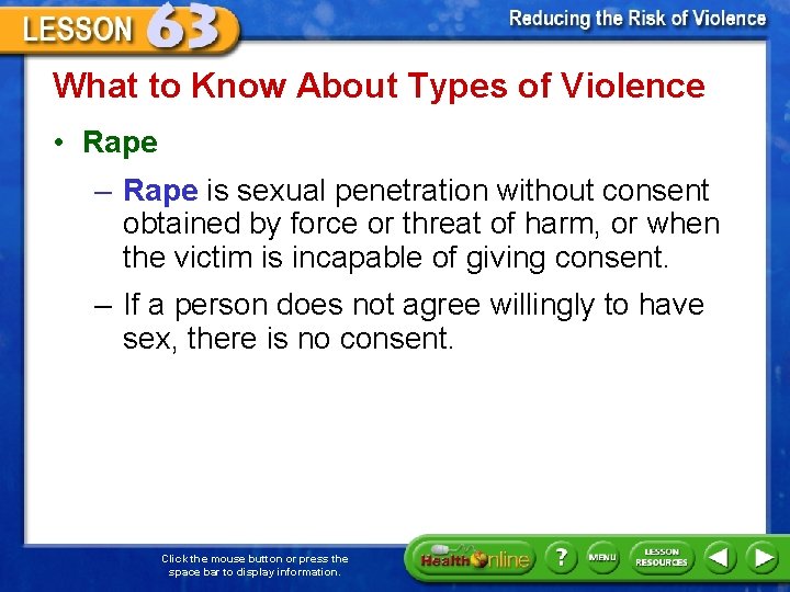 What to Know About Types of Violence • Rape – Rape is sexual penetration