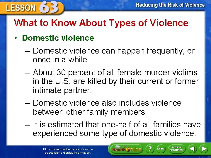 What to Know About Types of Violence • Domestic violence – Domestic violence can