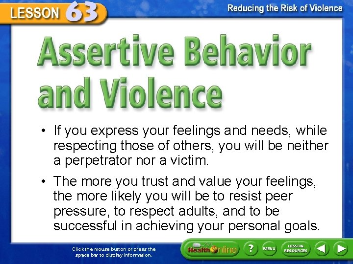 Assertive Behavior and Violence • If you express your feelings and needs, while respecting