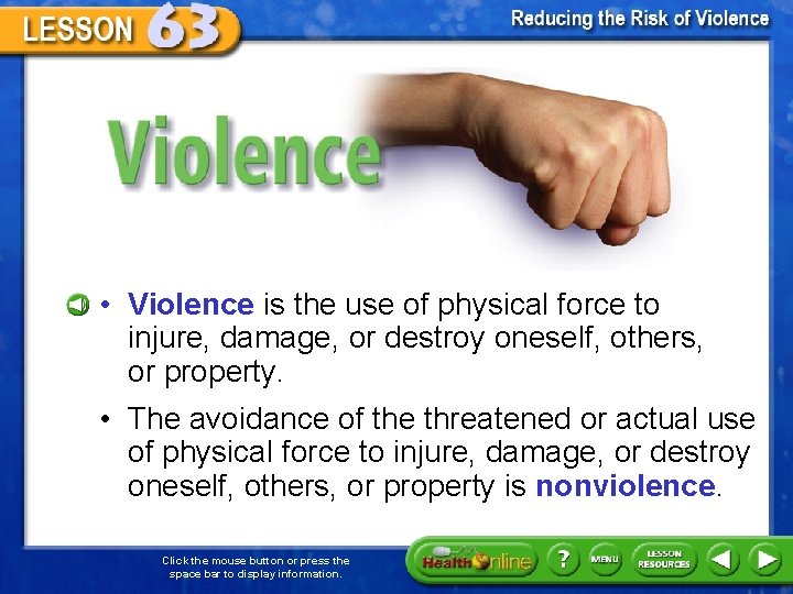 Violence • Violence is the use of physical force to injure, damage, or destroy