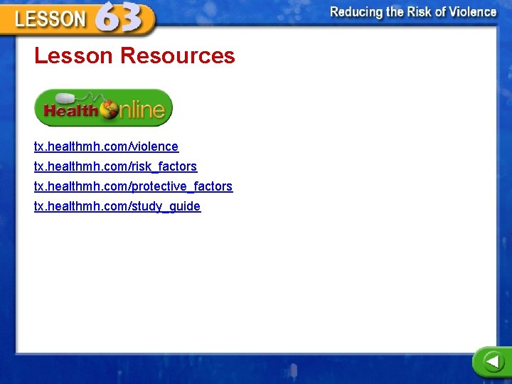 Lesson Resources tx. healthmh. com/violence tx. healthmh. com/risk_factors tx. healthmh. com/protective_factors tx. healthmh. com/study_guide