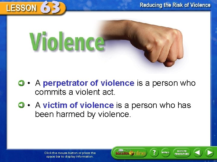 Violence • A perpetrator of violence is a person who commits a violent act.