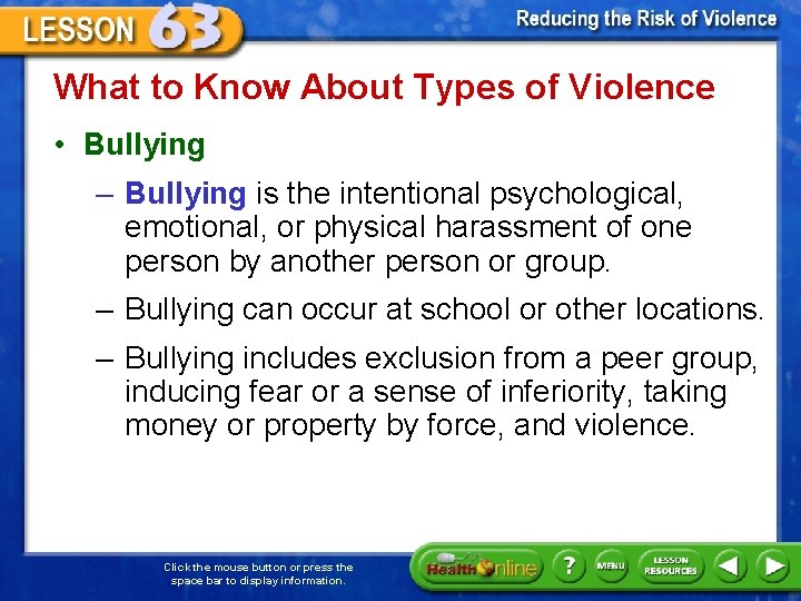 What to Know About Types of Violence • Bullying – Bullying is the intentional