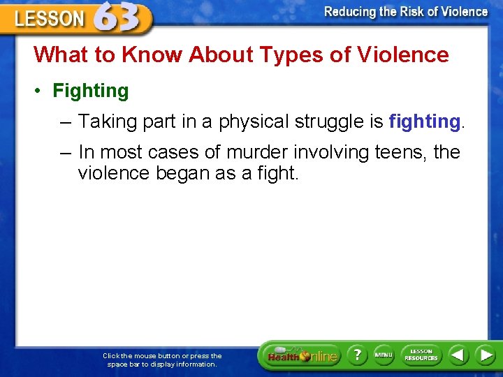 What to Know About Types of Violence • Fighting – Taking part in a