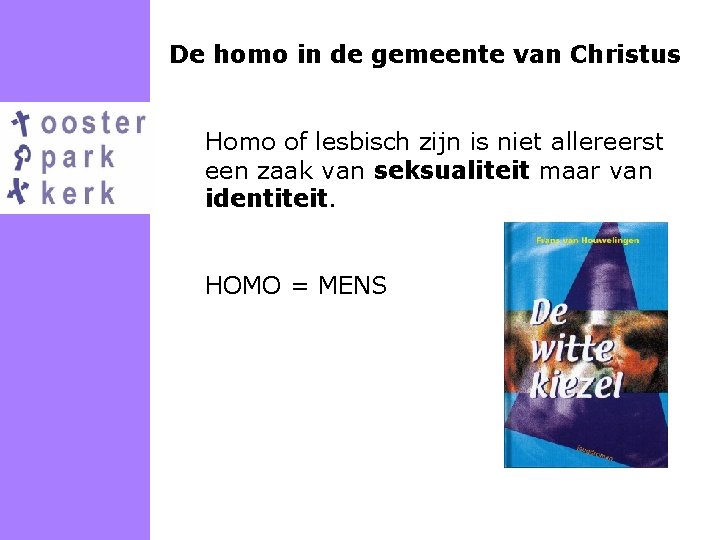 De homo in de gemeente van Christus Homo of lesbisch zijn is niet allereerst