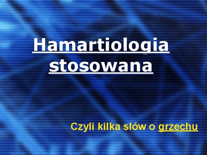 Hamartiologia stosowana Czyli kilka słów o grzechu 