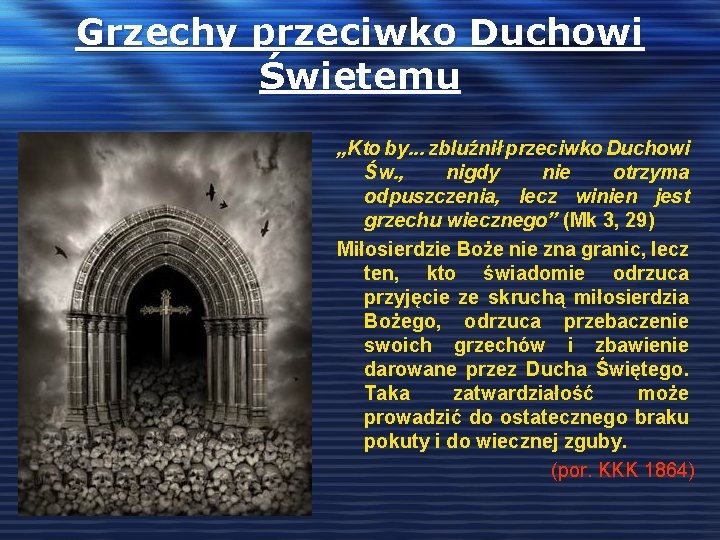 Grzechy przeciwko Duchowi Świętemu „Kto by. . . zbluźnił przeciwko Duchowi Św. , nigdy