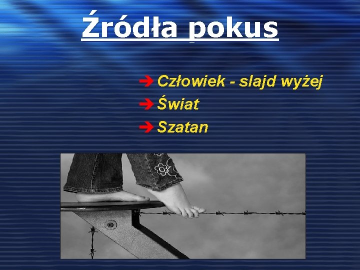 Źródła pokus è Człowiek - slajd wyżej è Świat è Szatan 